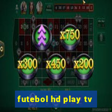 futebol hd play tv